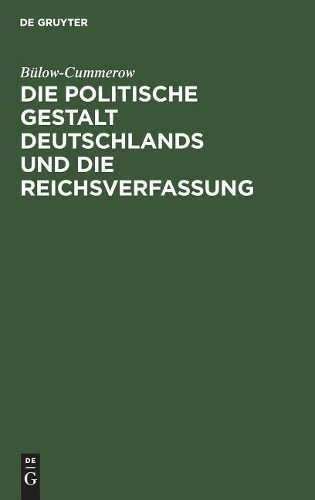 Bülow-Cummerow Die Politische Gestalt Deutschlands Und Die Reichsverf (Hardback)