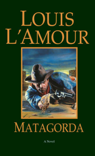 Matagorda: A Novel - Paperback By L'Amour, Louis - GOOD
