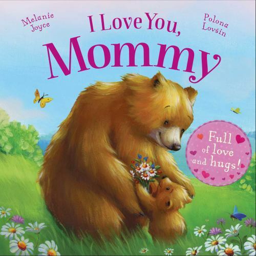 I Love You, Mommy: Full of love and hugs! by Joyce, Melanie, Good Book