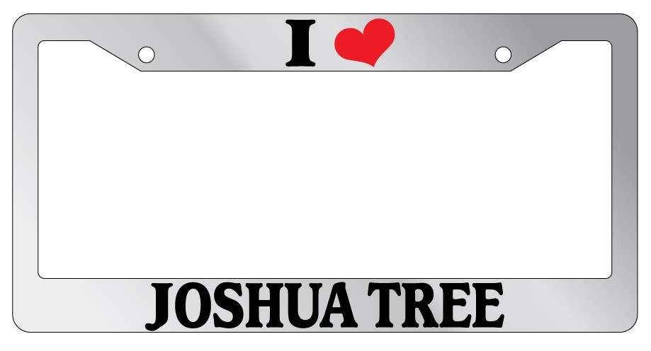 Chrome I Heart Joshua Tree License Plate Frame Auto Accessory 1510