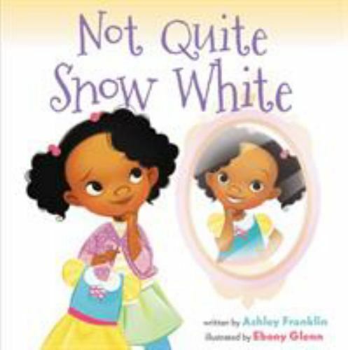 Not Quite Snow White, School And Library by Franklin, Ashley; Glenn, Ebony (I...