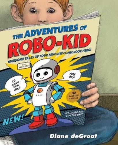 Diane deGroat The Adventures of Robo-Kid (Hardback)Another great item from Rarewaves USA | Free delivery!