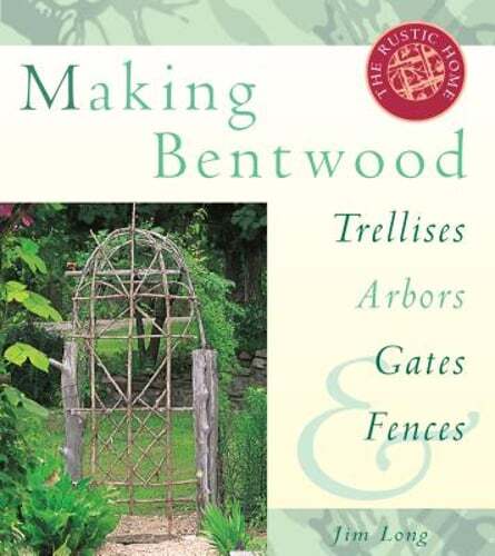 Making Bentwood Trellises, Arbors, Gates & Fences by Jim Long: Used