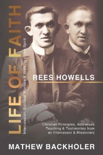 Mathew Backhole Rees Howells, Life of Faith, Intercession, Spiritual (Paperback)Another great item from Rarewaves USA | Free delivery!