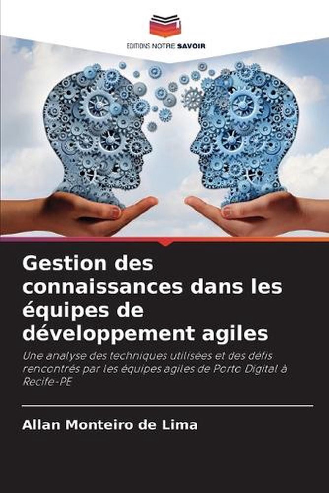 Gestion des connaissances dans les quipes de dveloppement agiles by Allan Montei