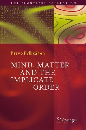 Mind, Matter and the Implicate Order, Paperback by Pylkkänen, Paavo T. I., Li...