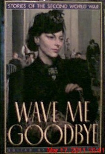 Wave me Goodbye: Stories of the Second World War