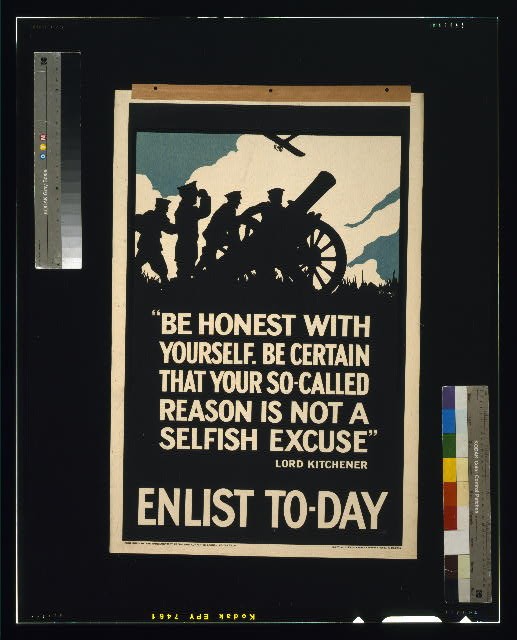 World War I,WWI,Be Honest,Selfish Excuse,Lord Kitchener,Enlist Today,1915