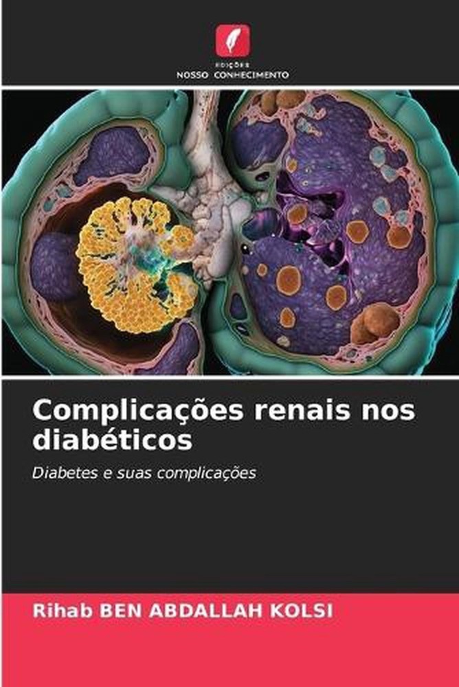 Complicaes renais nos diabticos by Rihab Ben Abdallah Kolsi (Portuguese) Paperba