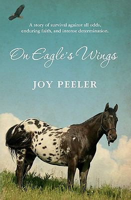 On Eagle's Wings: A story of survival against all odds, enduring faith, and inte