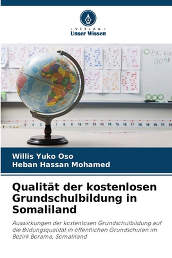 Qualitt der kostenlosen Grundschulbildung in Somaliland by Willis Yuko Oso (Germ