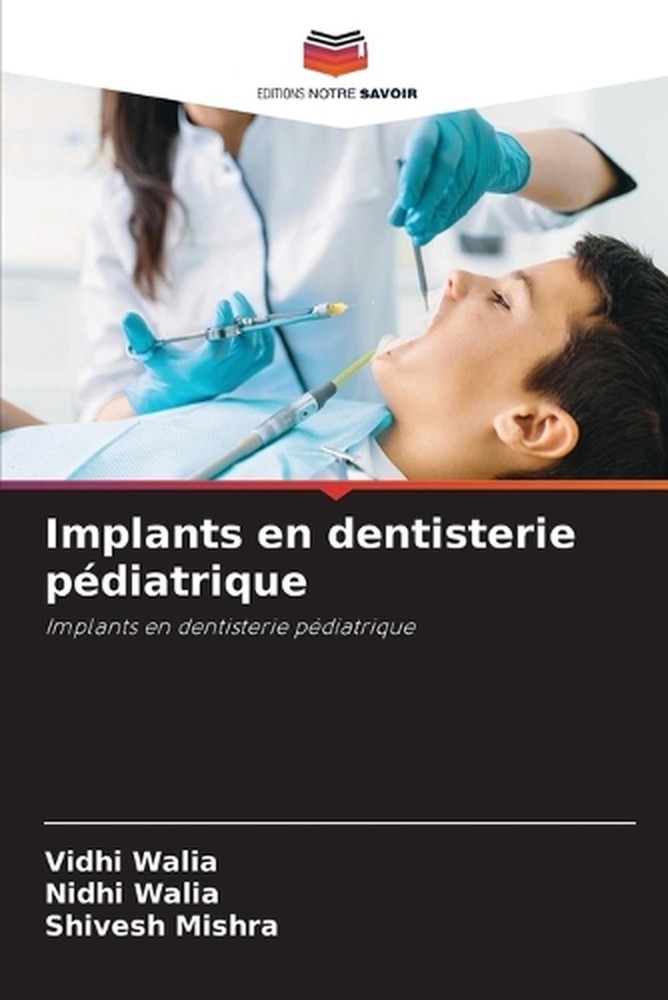 Implants en dentisterie pdiatrique by Vidhi Walia (French) Paperback Book