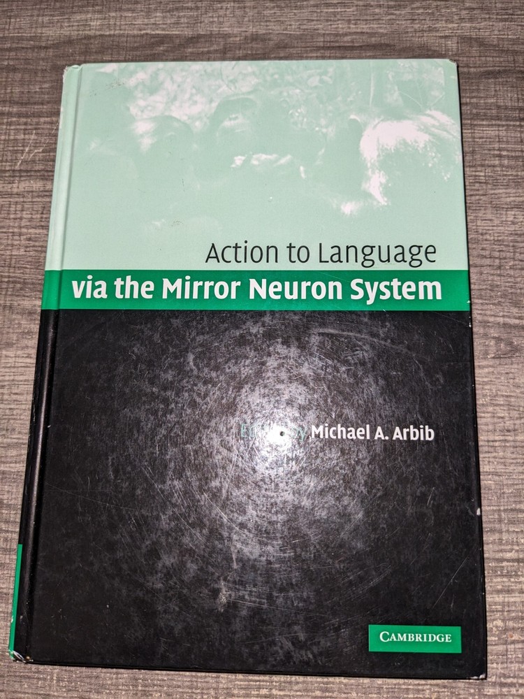Action to Language Via the Mirror Neuron System, Hardcover by Arbib, Michael A.