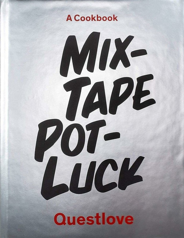 Mixtape Potluck Cookbook: A Dinner Party for Friends, Their Recipes, and the...