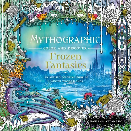 Mythographic Color and Discover: Frozen Fantasies : An Artist's Coloring Book of