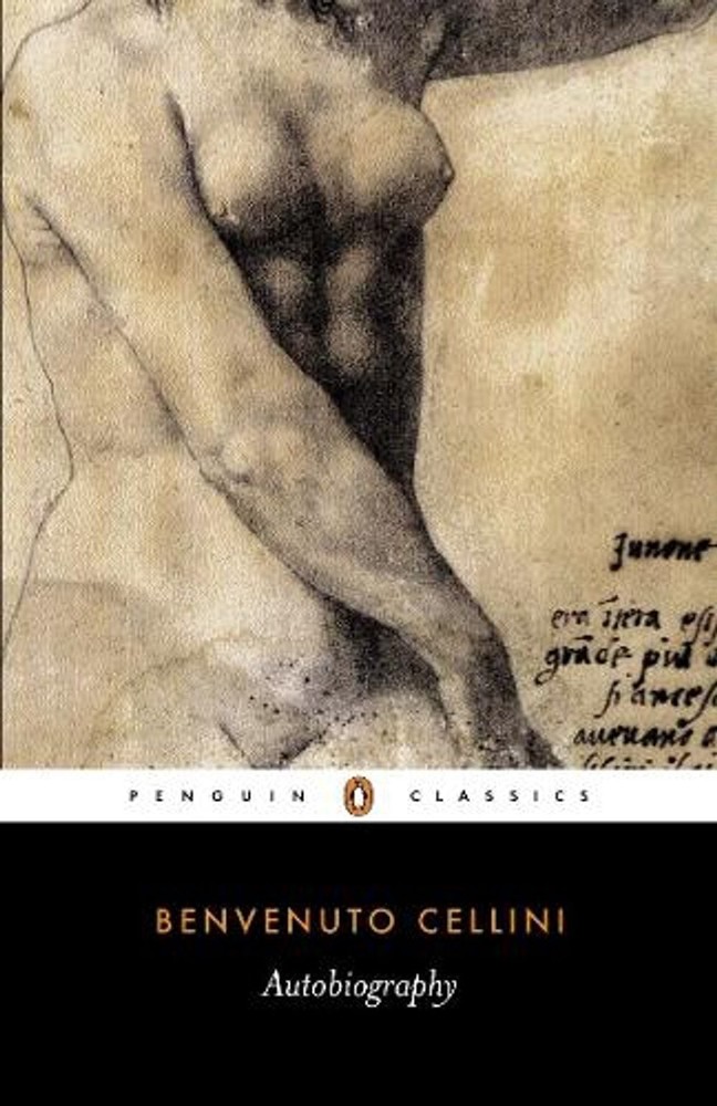 The Autobiography of Benvenuto Cellini by Benvenuto Cellini (English) Paperback