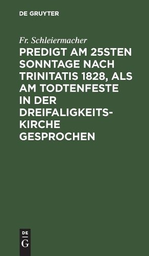 Fr Schleiermach Predigt am 25sten Sonntage nach Trinitatis 1828, als  (Hardback)