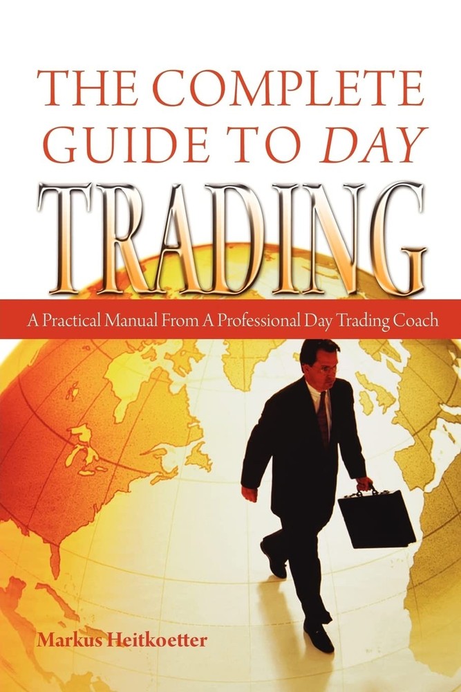 The Complete Guide to Day Trading: A Practical Manual From a Professional Day T,