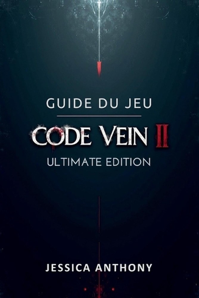 Guide Du Jeu Code Vein II Ultimate Edition: Un manuel de strat?gie complet pour