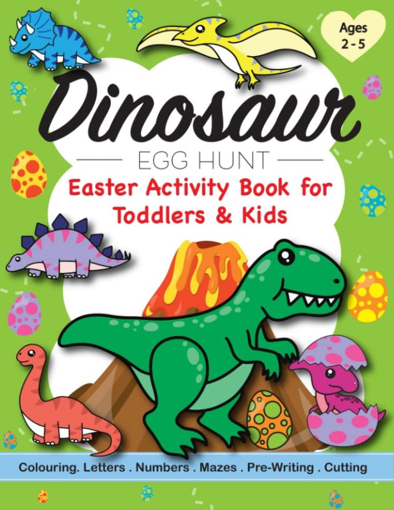 Dinosaur Egg Hunt Easter Activity Book for Toddlers & Kids Ages 2-5: A Children’
