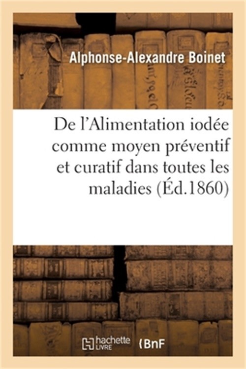 de l'Alimentation Iod�e Comme Moyen Pr�ventif Et Curatif Dans Toutes Les Maladie