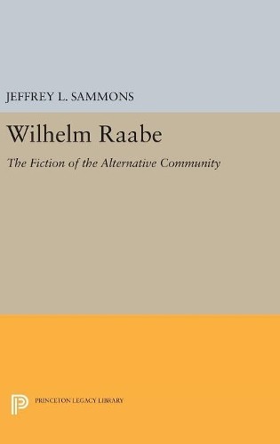 Jeffrey L. Sammons Wilhelm Raabe (Hardback) Princeton Legacy Library