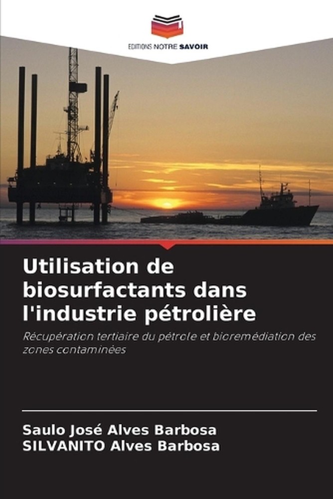 Utilisation de biosurfactants dans l'industrie ptrolire by Saulo Jos? Alves Barb