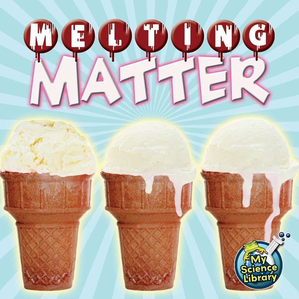 Rourke Educational Media Melting Matter (My Science Library) by Hansen