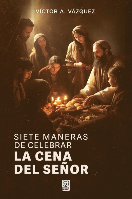 Siete Maneras De Celebrar La Cena Del Se?Or