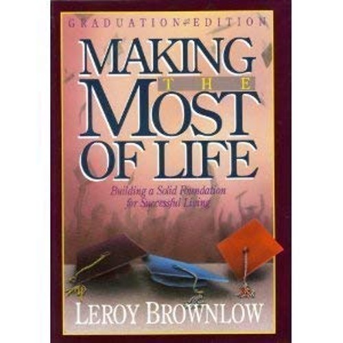 Making the Most of Life : Graduation Edition Hardcover Leroy Brow