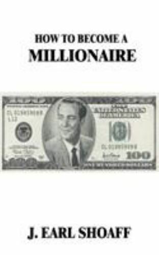 How to Become a Millionaire!, Paperback by Shoaff, J Earl, Brand New, Free sh...