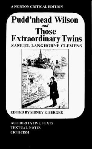 Pudd'nhead Wilson and Those Extraordinary Twins: Authoritative Texts, Textual I