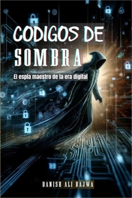 C�digos De Sombra: El esp�a Maestro De La era Digital (Paperback or Softback)