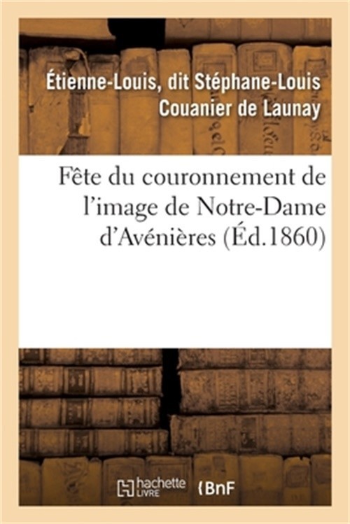 F�te Du Couronnement de l'Image de Notre-Dame d'Av�ni�res (Paperback or Softback