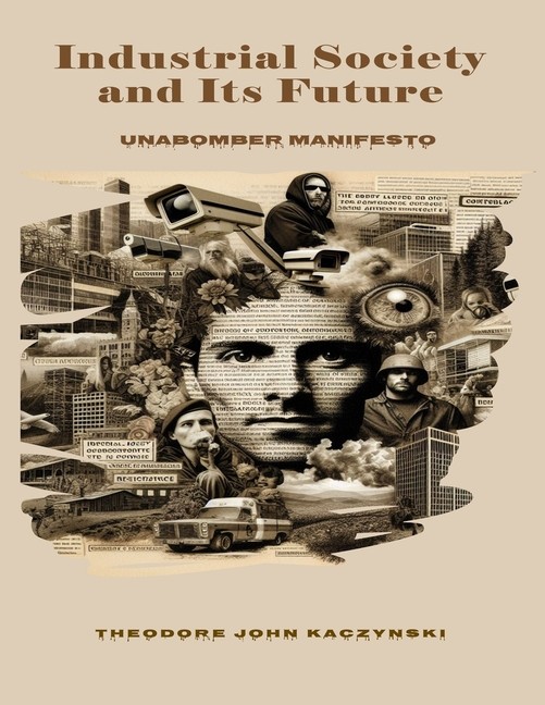 Industrial Society And Its Future: Unabomber Manifesto