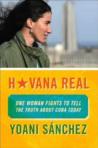 Havana Real: One Woman Fights to - Paperback, by Sanchez Yoani - Very Good x