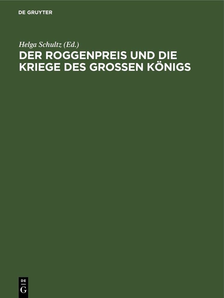 Der Roggenpreis Und Die Kriege Des Großen Königs (Hardback)