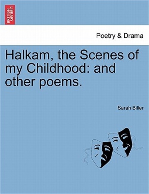 Halkam, the Scenes of my Childhood: and other poems. (Paperback or Softback)