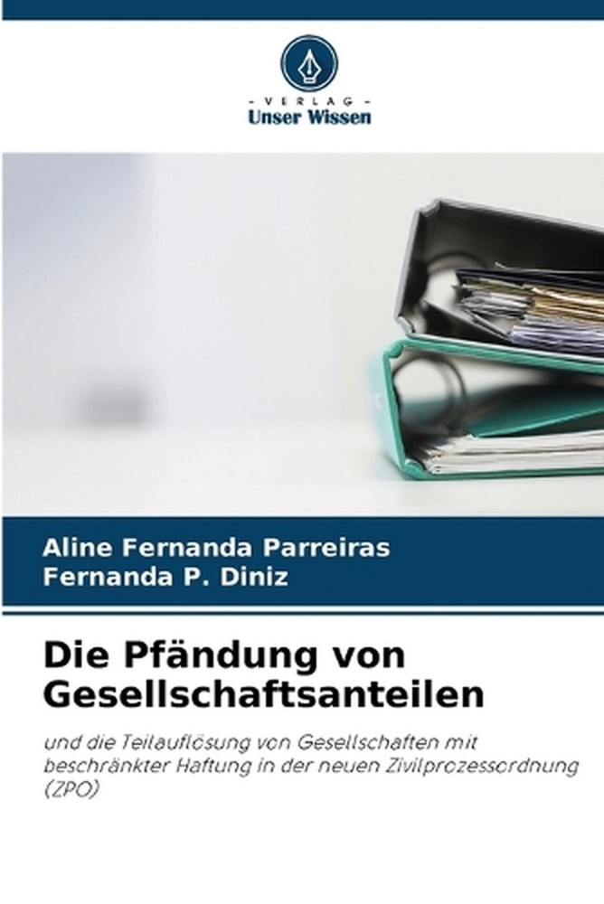Die Pfndung von Gesellschaftsanteilen by Aline Fernanda Parreiras (German) Paper