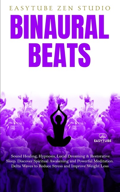 Binaural Beats: Sound Healing, Hypnosis, Lucid Dreaming & Re...
