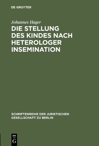 Johannes Hager Die Stellung des Kindes nach heterologer Insemination (Hardback)