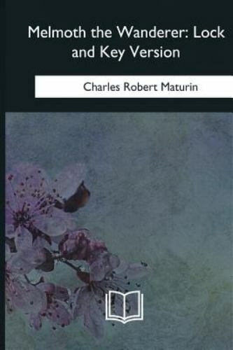 Melmoth the Wanderer : Lock and Key Version, Paperback by Maturin, Charles Ro...