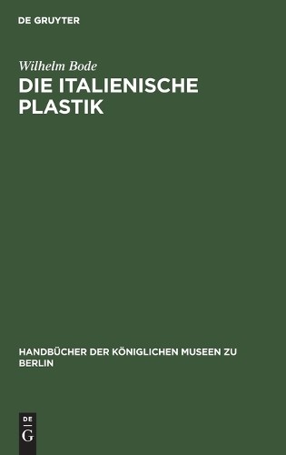 Wilhelm Bode Die Italienische Plastik (Hardback)Another great item from Rarewaves USA | Free delivery!