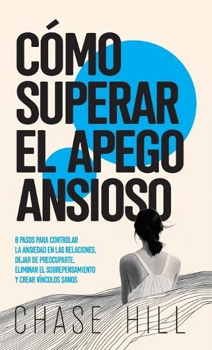 Chase Hill Cómo superar el apego ansioso (Hardback)Another great item from Rarewaves USA | Free delivery!