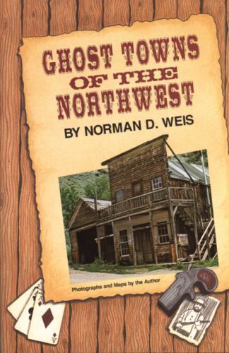 Ghost Towns of the Northwest, Norman D. Weis, New Book