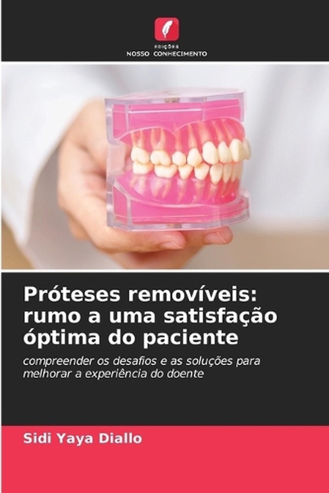 Prteses removveis: rumo a uma satisfa??o ?ptima do paciente by Sidi Yaya Diallo
