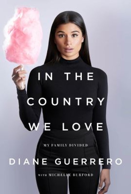 In the Country We Love : My Family Divided Michelle, Guerrero, DiFree US Delivery | ISBN:1627795278