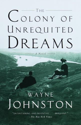 Colony of Unrequited Dreams, Paperback by Johnston, Wayne, Used Good Conditio...