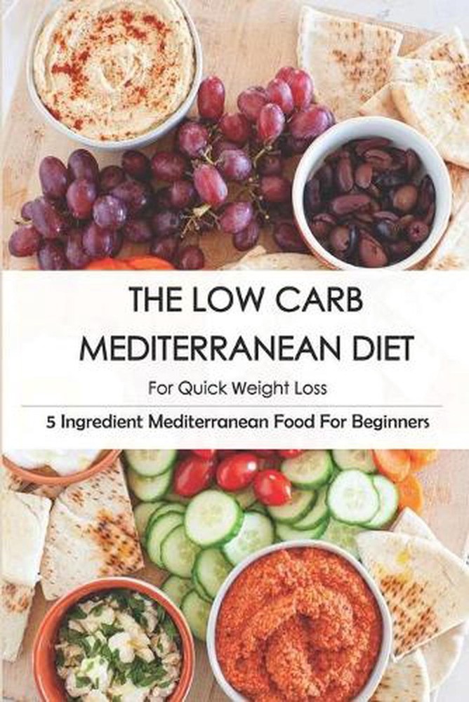 The Low Carb Mediterranean Diet For Quick Weight Loss_ 5 Ingredient Mediterranea