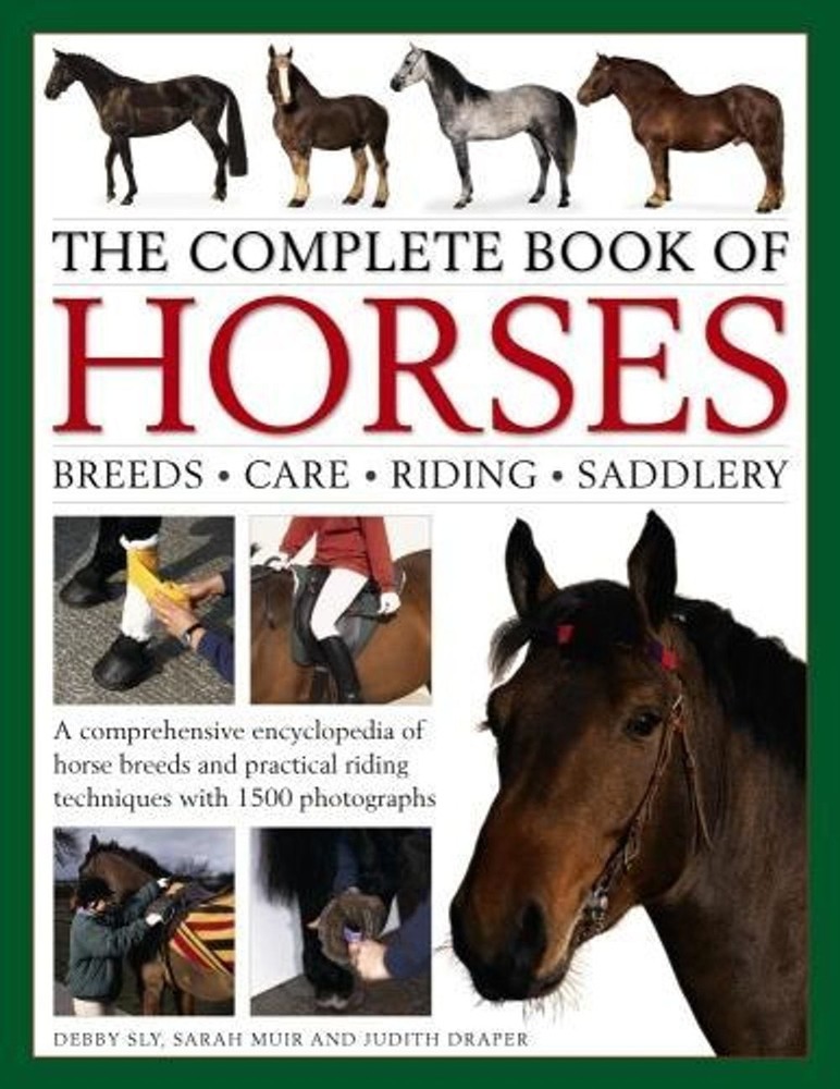 Complete Book of Horses: A Comprehensive Encyclopedia of Horse Breeds and Practi